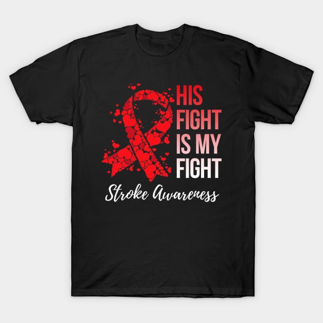 His Fight Is My Fight Stroke Awareness T-Shirt by hony.white